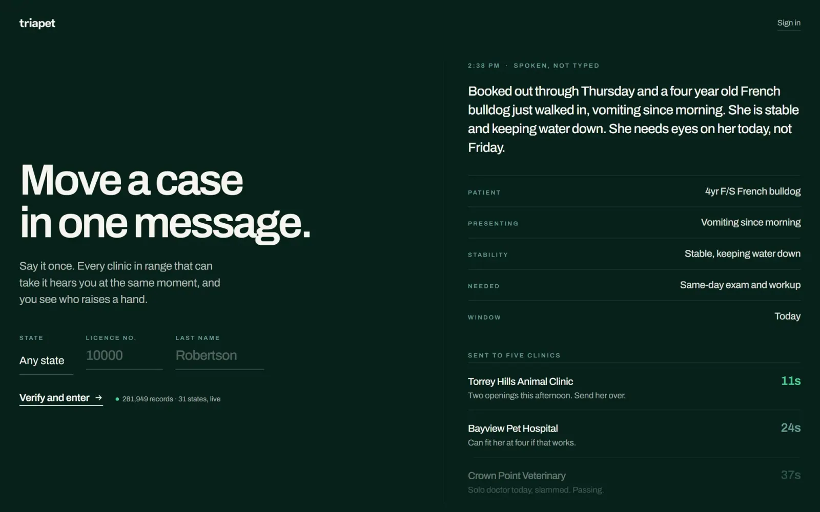 TriaPet homepage on desktop: "Move a case in one message." beside a spoken case about a French bulldog, parsed into patient, presenting and stability rows and sent to five clinics that reply in 11, 24 and 37 seconds.